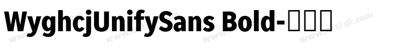 WyghcjUnifySans Bold字体转换
